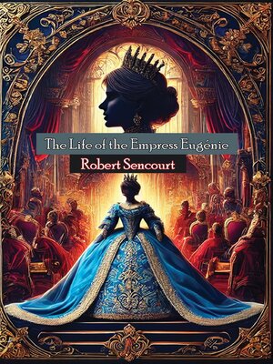 cover image of The Life of the Empress Eugénie